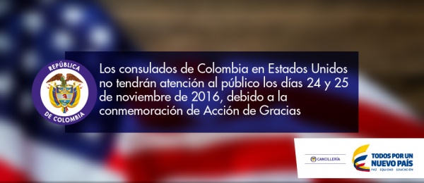 Los consulados de Colombia en Estados Unidos no tendrán atención al público los días 24 y 25 de noviembre de 2016, debido a la conmemoración de Acción...