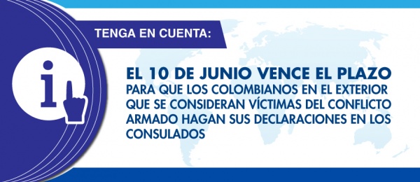 El 10 de junio vence el plazo para que los colombianos en el exterior que se consideran víctimas del conflicto armado hagan sus declaraciones en los consulados | Consulado de Colombia en Miami