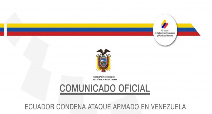 ECUADOR: Gobierno ecuatoriano condenó la agresión efectuada a entidades públicas de Venezuela