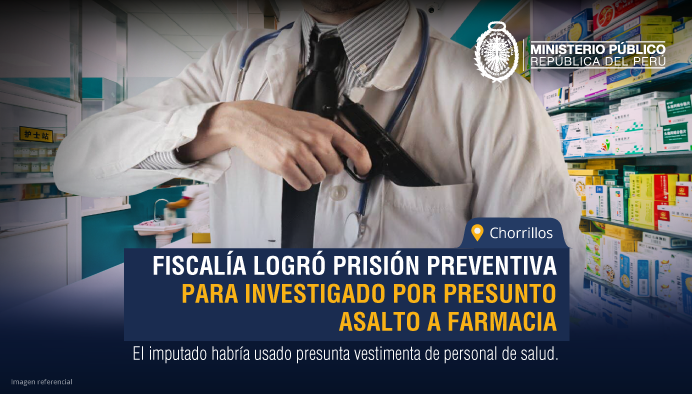 Chorrillos: Fiscalía logró prisión preventiva para investigado por presunto asalto a farmacia