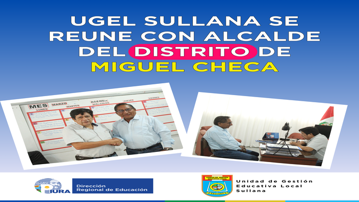 Director de UGEL Sullana se reúne con alcalde de Miguel Checa para coordinar acciones en beneficio de la educación distrital Director de UGEL Sullana se reúne con alcalde de Miguel Checa para coordinar acciones en beneficio de la educación distrital